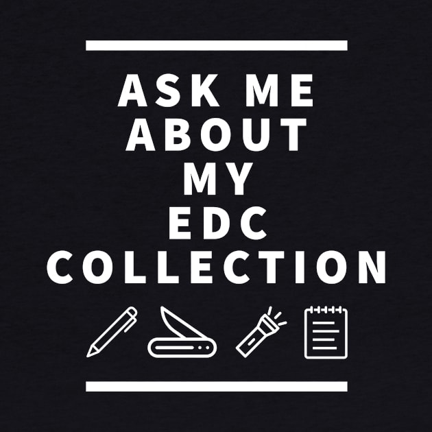 Ask Me About My EDC Collection by coldwater_creative